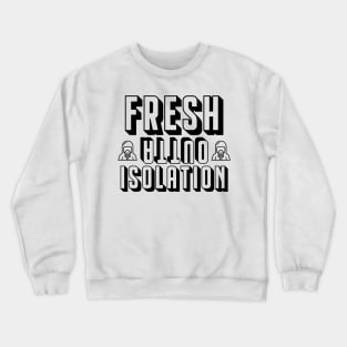 Fresh Outta Isolation! Crewneck Sweatshirt